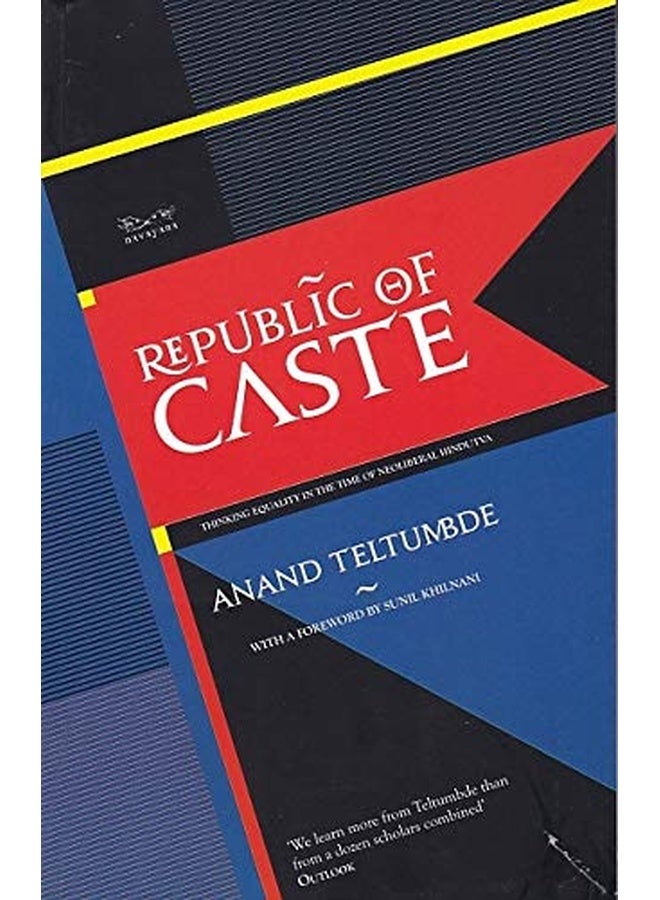 Republic of Caste : Thinking Equality in the Time of Neoliberal Hindutva